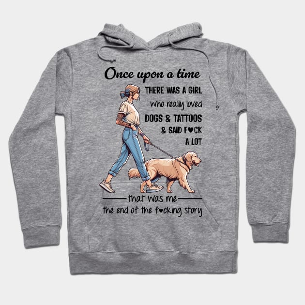 Golden Retriever Once Upon A Time There Was A Girl Really Loved Dogs & Tattoos Hoodie by Hsieh Claretta Art